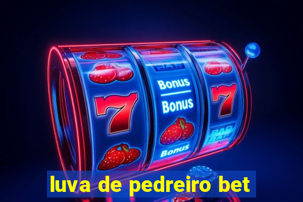 luva de pedreiro bet